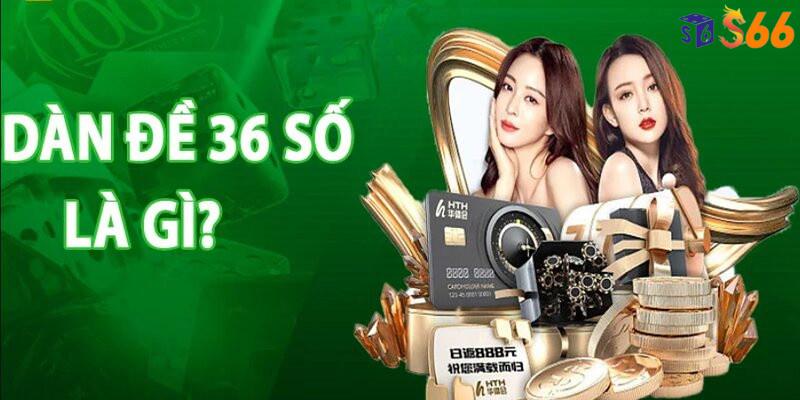 Dàn 36 số là gì?