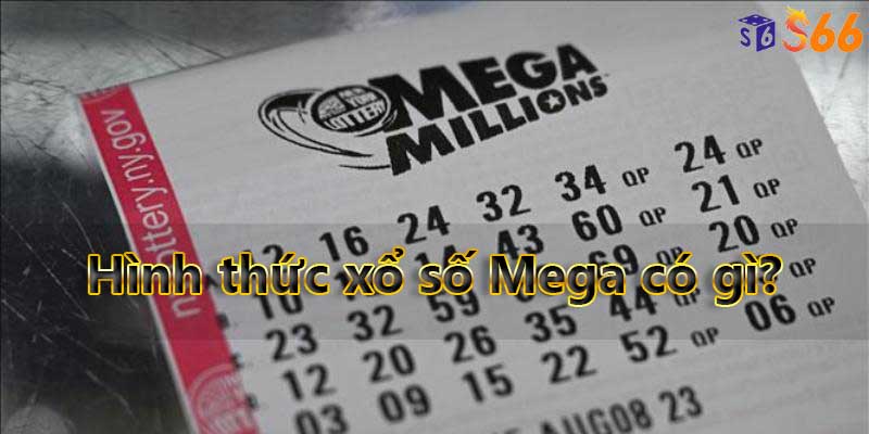 Hình thức xổ số Mega có gì?