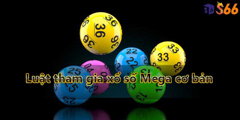 Luật tham gia xổ số Mega cơ bản