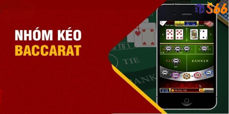 Nội dung giới thiệu chung về nhóm kéo Baccarat