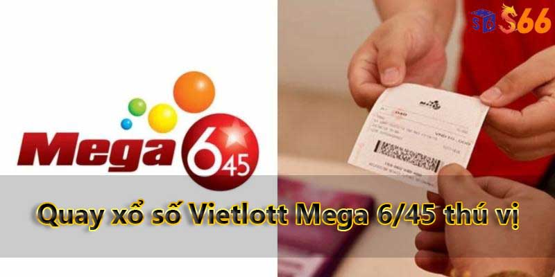 Quay xổ số Vietlott Mega 6/45 thú vị