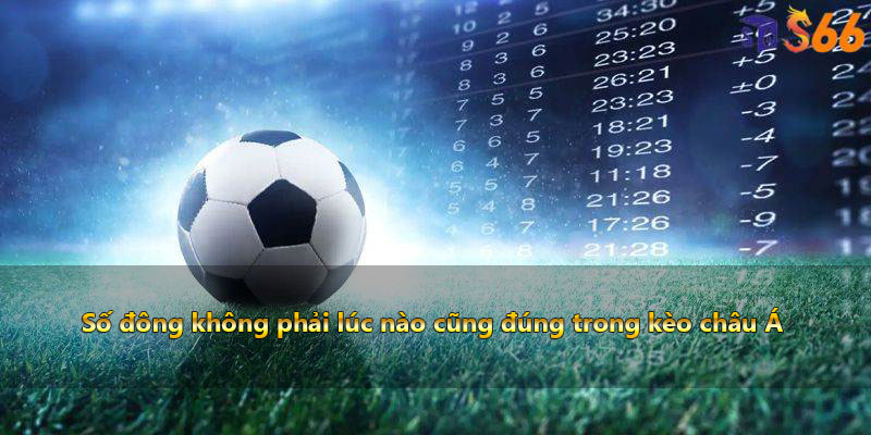 Số đông không phải lúc nào cũng đúng trong kèo châu Á