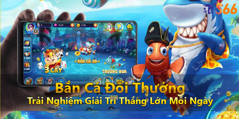 Bắn Cá Đổi Thưởng - Trải Nghiệm Giải Trí Thắng Lớn Mỗi Ngày