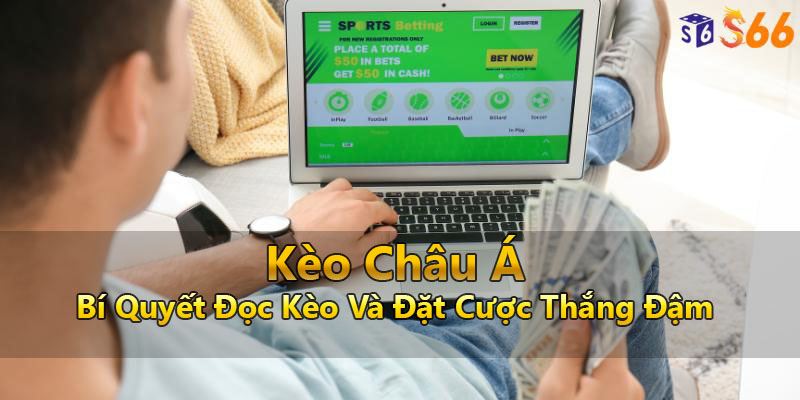 Kèo Châu Á - Bí Quyết Đọc Kèo Và Đặt Cược Thắng Đậm