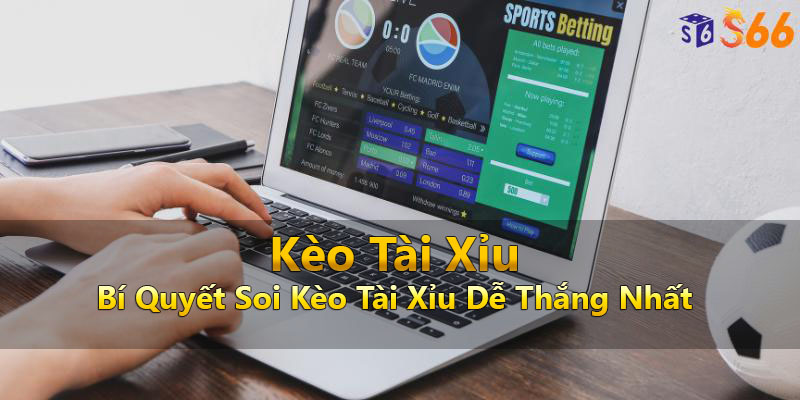 Kèo Tài Xỉu- Bí Quyết Soi Kèo Tài Xỉu Dễ Thắng Nhất