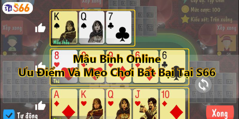 Mậu Binh Online - Ưu Điểm Và Mẹo Chơi Bất Bại Tại S66